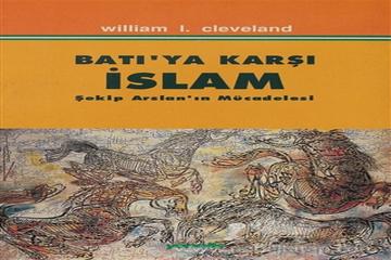 BATI'YA KARŞI İSLÂM-WILLIAM I. CLEVELAND- 8. BÖLÜM