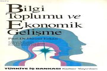 BİLGİ TOPLUMU VE EKONOMİK GELİŞME, PROF. DR. HÜSNÜ ERKAN