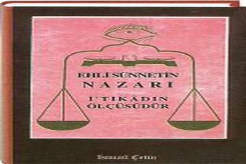 EHL-İ SÜNNETİN NAZARI İ'TİKÂDIN ÖLÇÜSÜDÜR-İsmail Çetin-Dilara Yayınları-Isparta-2005